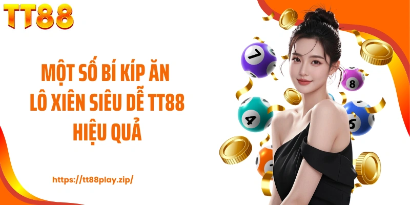 Một số bí kíp ăn lô xiên siêu dễ TT88 hiệu quả