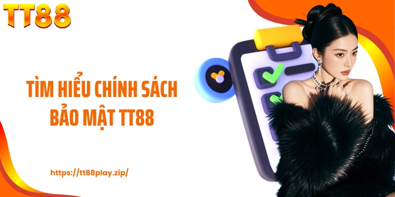 Tìm hiểu chính sách bảo mật TT88